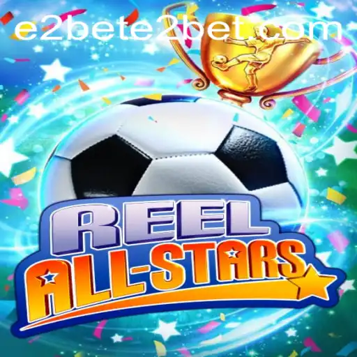 Discover the Exciting World of ReelAllStars with E2BET: A Comprehensive Guide